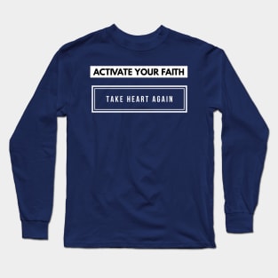 Activate Your Faith Take Heart Again Christian Shirt | Jesus Tshirt Long Sleeve T-Shirt